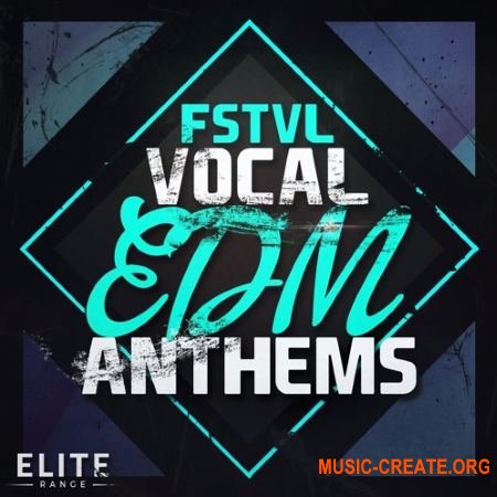 Mainroom Warehouse FSTVL Vocal EDM Anthems (MULTIFORMAT) - вокальные сэмплы
