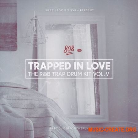 Julez-Jadon Trapped In Love: The R&B Trap Drum Kit Vol. V (WAV) - сэмплы R&B, Trap