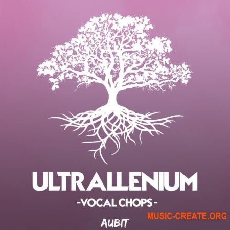 Aubit Ultrallenium Vocal Chops (WAV) - вокальные сэмплы