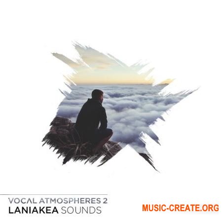 Laniakea Sounds Vocal Atmospheres 2 (WAV) - вокальные сэмплы