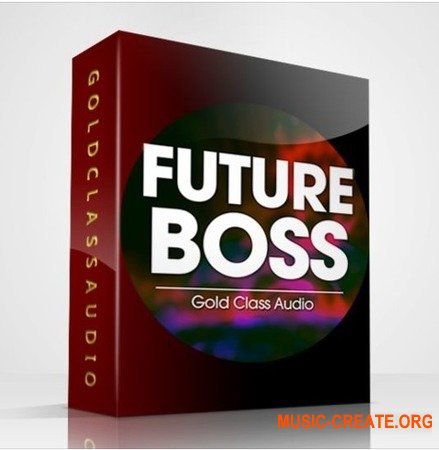 Gold Class Audio Future Boss (WAV MiDi FL STUDiO SERUM) - сэмплы Future Bass