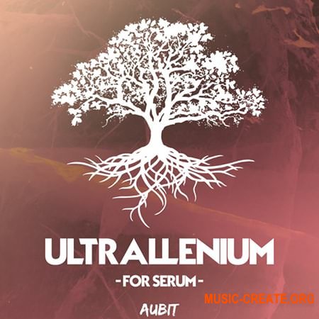 Aubit Ultrallenium For Serum (Serum presets) - звуки Future Bass