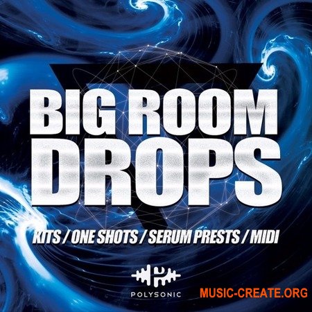 Polysonic Big Room Drops (WAV MiDi  SERUM) - сэмплы Big Room, EDM