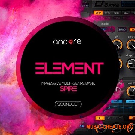 Ancore Sounds Element Vol 1 For SPiRE (Spire Presets) - библиотека звуков EDM, Progressive House, Trance, Trap