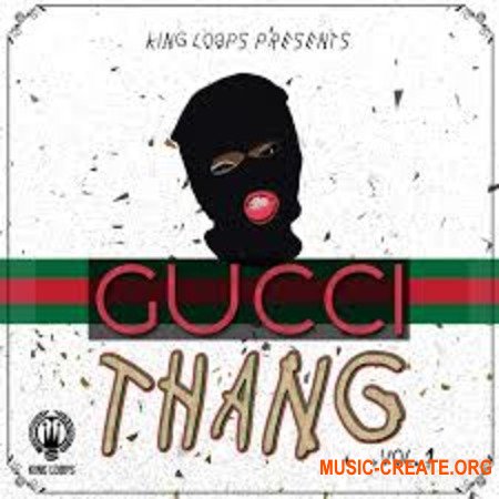 King Loops Gucci Thang Volume 1 (WAV MiDi) - сэмплы Hip Hop, Gangsta Rap