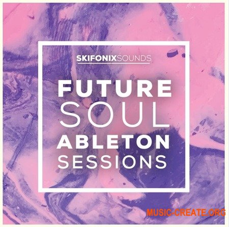 Skifonix Sounds Future Soul Ableton Sessions (WAV MiDi SERUM Ableton Project) - сэмплы Future Soul