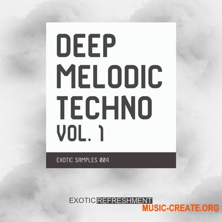Exotic Refreshment Deep Melodic Techno Volume 1 (WAV) - сэмплы Melodic Techno, Deep House