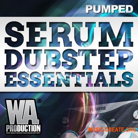 WA Production Pumped Serum Dubstep Essentials (SERUM PRESETS)