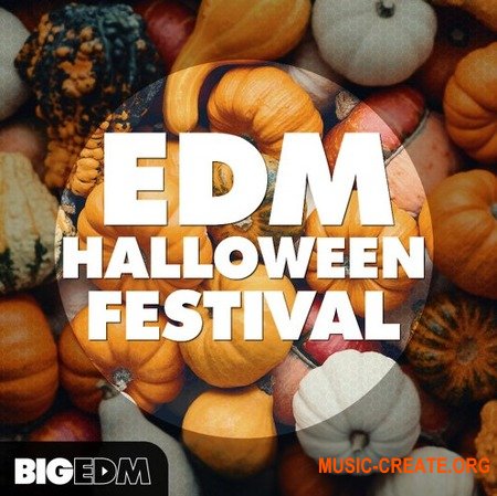 Big EDM EDM Halloween Festival (WAV MiDi SERUM SYLENTH1 SPiRE) - сэмплы EDM, House