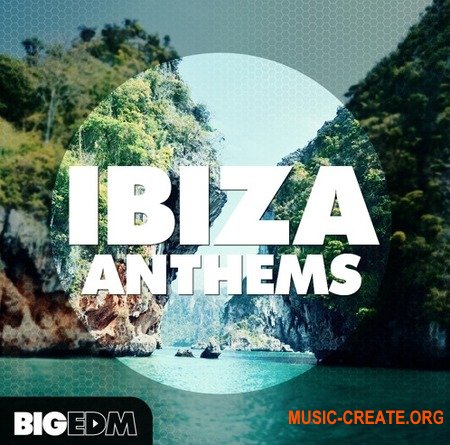 Big EDM Ibiza Anthems (WAV MiDi SERUM SPiRE SYLENTH1) - сэмплы EDM, House