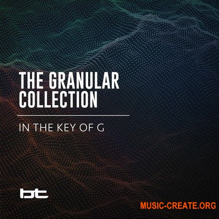 BT The Granular Collection In The Key Of G (WAV) - кинематографические сэмплы