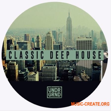UNDRGRND Sounds Classic Deep House (WAV MID) - сэмплы Deep House