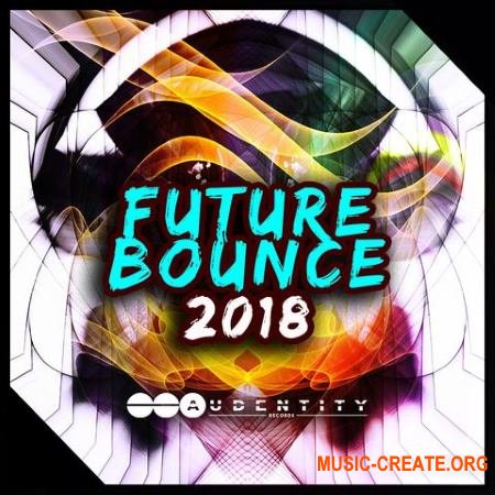 Audentity Records Future Bounce 2018 (WAV MiDi SERUM SYLENTH1) - сэмплы Future Bounce