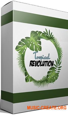 Evolution Of Sound Tropical Revolution (WAV MiDi FLP Ableton SYLENTH1 SERUM) - сэмплы Tropical Pop, Tropical House