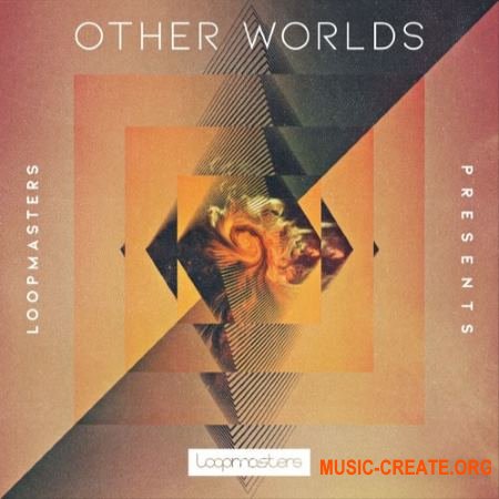 Loopmasters Other Worlds (MULTiFORMAT) - сэмплы Ambient