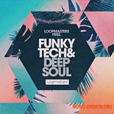 Loopmasters Funky Tech & Deep Soul (WAV) - сэмплы House, Nu-Disco, Tech House