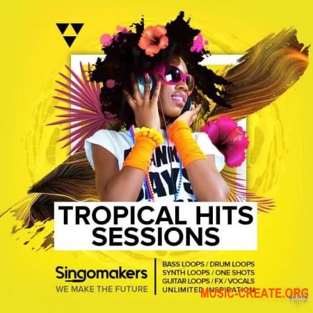 Singomakers Tropical Hits Sessions (WAV MIDI REX2) - сэмплы Tropical House, Future House, Pop, Reggaeton, Moombah, Nu Disco