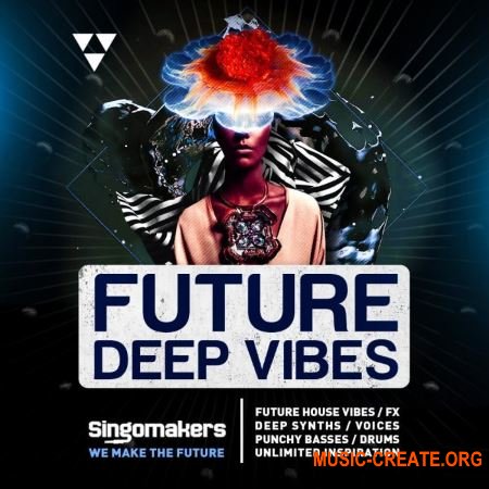 Singomakers Future Deep Vibes (WAV MIDI) - сэмплы Future House, Deep House, Tech House