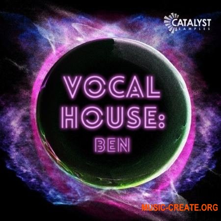 Catalyst Samples Vocal Pop House Ben (WAV MiDi) - вокальные сэмплы