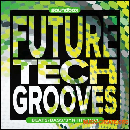 Soundbox Future Tech Grooves (WAV) - сэмплы Techno, Deep House, Tech House