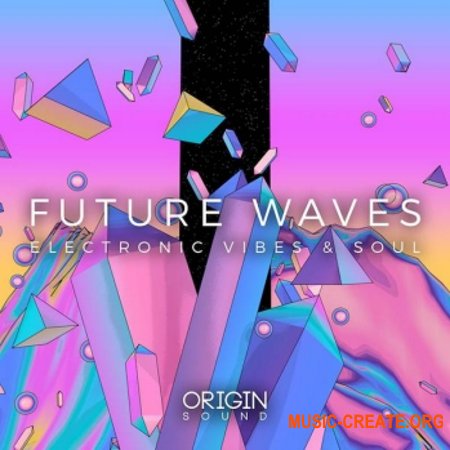 Origin Sound Future Waves Electronic Vibes And Soul (WAV MiDi) - сэмплы Electronic