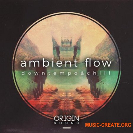 Origin Sound Ambient Flow Downtempo And Chill (WAV MiDi) - сэмплы Ambient, Downtempo