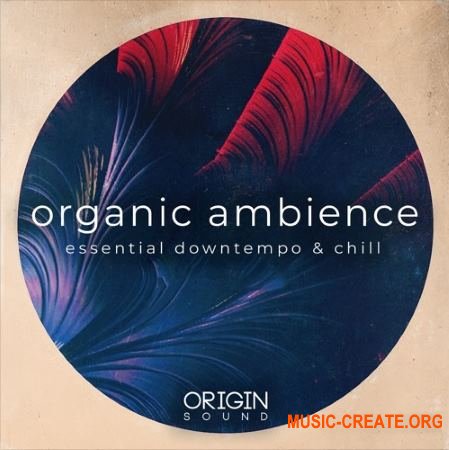 Origin Sound Organic Ambience Essential Downtempo And Chill (WAV MiDi) - сэмплы Downtempo, Chill