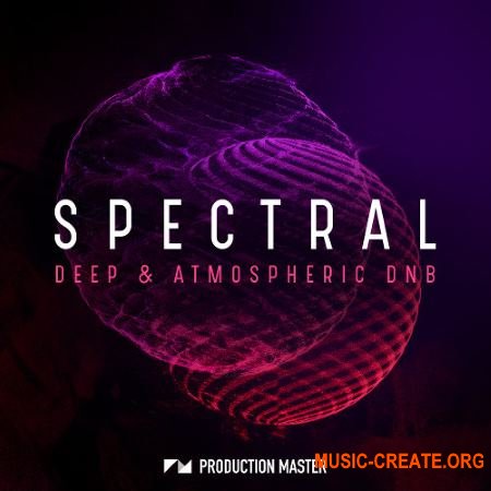 Production Master Spectral Deep And Atmospheric DnB (WAV) - сэмплы Drum & Bass