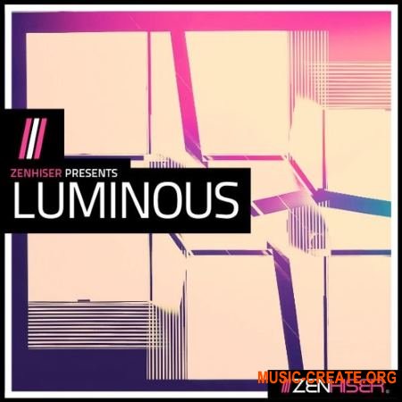 Zenhiser Luminous (WAV MIDI) - сэмплы Dubstep, Trance, EDM