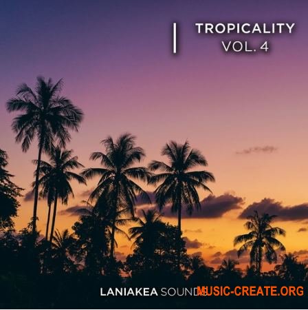 Laniakea Sounds Tropicality 4 (WAV) - сэмплы Tropical House, Future Pop