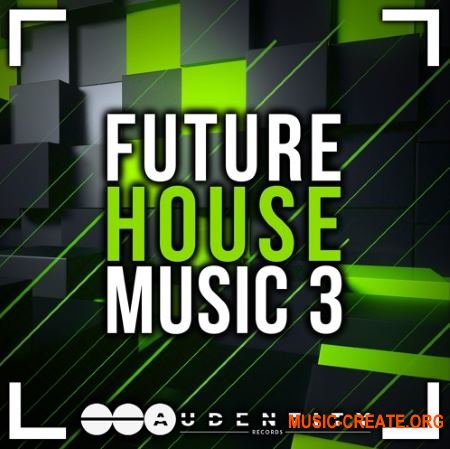 Audentity Records Future House Music 3 Extended (WAV MIDI FXP) - сэмплы Future House