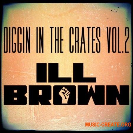 iLL Brown Diggin In The Crates Vol.2 (WAV) - сэмплы Hip Hop
