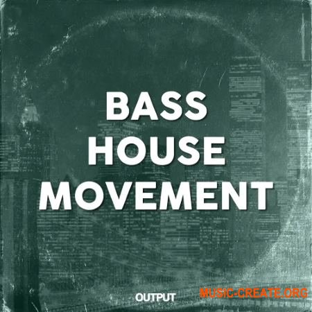 Output Bass House Movement (WAV) - сэмплы Bass House