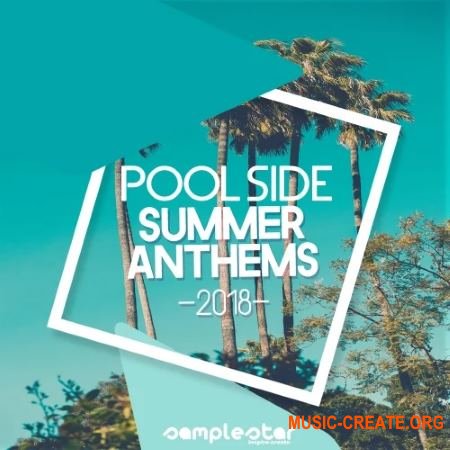 Samplestar Pool Side Summer Anthems 2018 (WAV MiDi) - сэмплы House, EDM