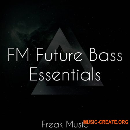 Freak Music FM Future Bass Essentials (WAV MiDi VSTi PRESETS DAW TEMPLATE) - сэмплы Future Bass