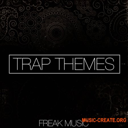 Freak Music Trap Themes (WAV MiDi VSTi PRESETS DAW TEMPLATE) - сэмплы Trap