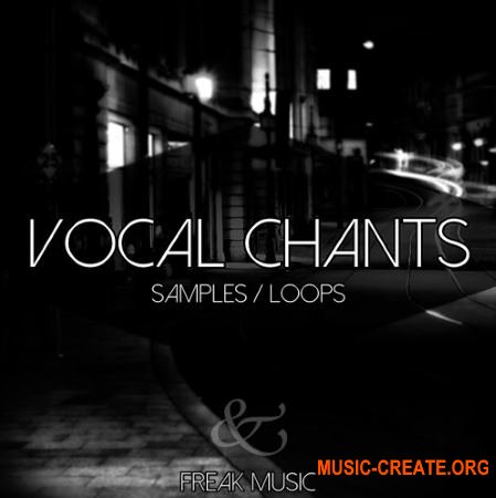 Freak Music Vocal Chants (WAV) - вокальные сэмплы