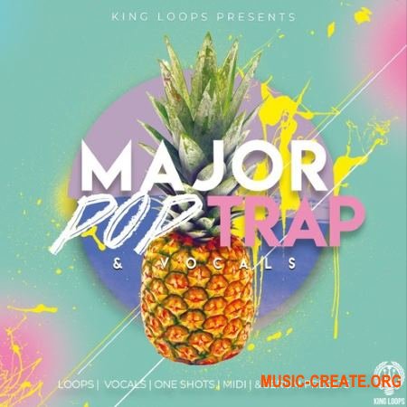 King Loops Major Pop Trap and Vocals (WAV MiDi SPiRE SERUM) - сэмплы Pop, Future Trap, Trap, Hip Hop, RnB
