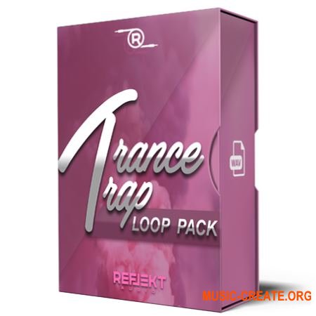 Reflekt Audio Trance Trap Loop Pack (WAV) - сэмплы Trance, Trap