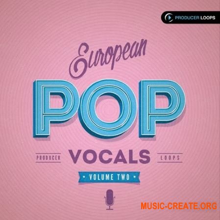 Producer Loops European Pop Vocals Vol 2 (WAV MIDI) - вокальные сэмплы