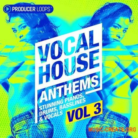 Producer Loops Vocal House Anthems Vol 3 (WAV MIDI) - вокальные сэмплы