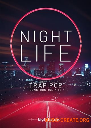 Big Fish Audio Nightlife: Trap Pop Construction Kits (MULTiFORMAT) - сэмплы Pop
