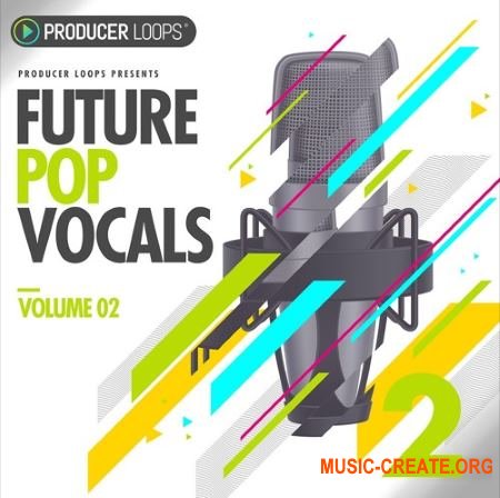 Producer Loops Future Pop Vocals Vol 2 (WAV MIDI) - вокальные сэмплы