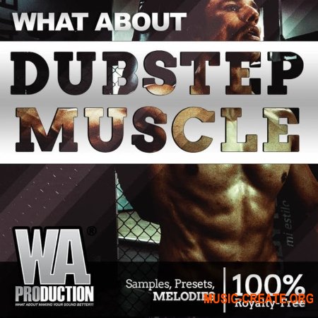 W. A. Production What About Dubstep Muscle (WAV MiDi FL Studio Sylenth1 Serum) - сэмплы Dubstep