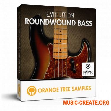 Orange Tree Samples Evolution Roundwound Bass v1.0.0 (KONTAKT) - библиотека электрической бас-гитары