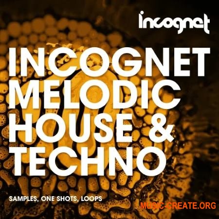 Incognet Melodic House & Techno (WAV MiDi) - сэмплы Techno, Progressive House