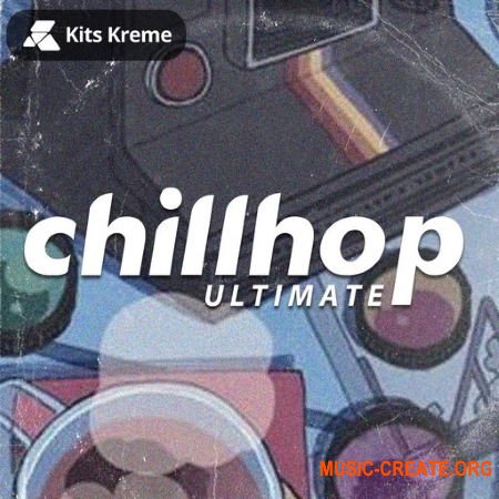 Kits Kreme Ultimate Chillhop (WAV) - сэмплы Lo-Fi, Chill Hop, Chill Out