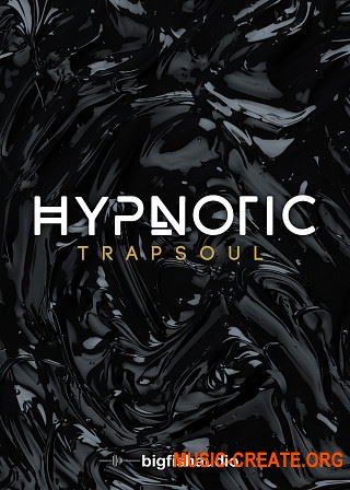 Big Fish Audio Hypnotic: Trapsoul (MULTiFORMAT) - сэмплы Trap