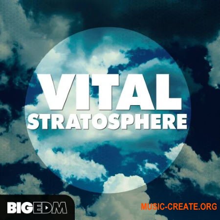 Big EDM Vital Stratosphere (WAV MIDI NMSV) - сэмплы Dubtep, Chillstep