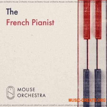Mouse Orchestra The French Pianist (WAV) - сэмплы пианино